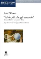 «Molto più che egli non vede» Giovanni Bellini e Leon Battista Alberti di Luca Di Meco edito da Carabba