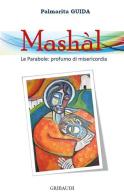 Mashàl. Le parabole: profumo di misericordia di Palmarita Guida edito da Gribaudi