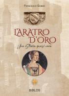 L'aratro d'oro. Una storia quasi vera. Ediz. integrale di Francesco Gobbo edito da Biblos
