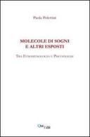 Molecole di sogni e altri esposti. Tra fenomenologia e psicoanalisi di Paola Polettini edito da QuiEdit