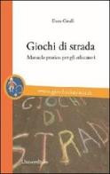 Giochi di strada. Manuale pratico per gli educatori di Dora Cirulli edito da Universitalia