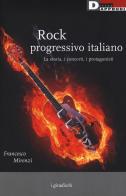 Rock progressivo italiano. La storia, i concerti, i protagonisti di Francesco Mirenzi edito da DeriveApprodi