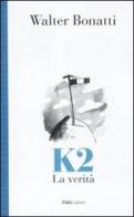 K2. La verità di Walter Bonatti edito da Dalai Editore