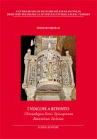 I vescovi a Bitonto. Chronologica Series Episcoporum Butuntinae Ecclesiae di Stefano Milillo edito da Schena Editore