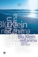 Blu Klein nell'anima. Parole dal mare di Massimiliano Denti Di Brusco edito da Pezzini