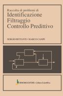 Raccolta di problemi di identificazione filtraggio controllo predittivo di Sergio Bittanti, Marco Campi edito da Bonomo