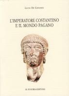 L' imperatore Costantino e il mondo pagano di Lucio De Giovanni edito da D'Auria M.