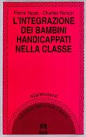 L' integrazione del bambino handicappato in classe di Pierre Vayer, Charles Roncin edito da Armando Editore