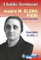 Madre M. Elena Pieri. Profilo spirituale di Ubaldo Terrinoni edito da Edizioni Palumbi