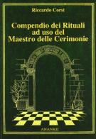 Compendio dei rituali ad uso del maestro delle cerimonie di Riccardo Corsi edito da Ananke