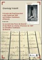 Il ricordo dei prodi bresciani e dei caduti del 1859 nel cimitero Vantiniano di Brescia. Testo francese a fronte di Gianluigi Valotti edito da Sardini