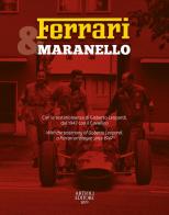 Ferrari & Maranello. Con la testimonianza di Gisberto Leopardi, dal 1947 con il Cavallino. Ediz. italiana e inglese di Daniele Buzzonetti edito da Artioli