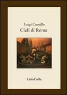 Cieli di Roma di Luigi Cannillo edito da LietoColle