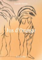Jus d'Orange. Ediz. italiana e inglese di Camille Henrot, Estelle Hoy edito da Produzioni Nero