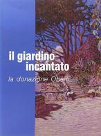 Il giardino incantato. Catalogo edito da ERGA
