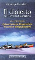 Il dialetto del Tirreno cosentino vol.1 di Giuseppe Forestiero edito da Progetto 2000