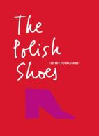 The polish shoes (Le mie polacchine). Ediz. bilingue di Teresa Sdralevich edito da La Grande Illusion