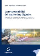 La responsabilità del marketing digitale. Difendere il consumatore vulnerabile di Giulio Maggiore, Letizia Lo Presti edito da Giappichelli
