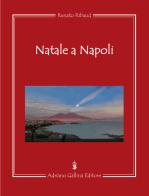 Natale a Napoli di Renato Ribaud edito da Adriano Gallina Editore