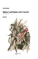 Rubens il partigiano e altri racconti di Enzo Montano edito da Edigrafema