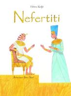 Nefertiti. Ediz. a colori di Helena Kraljic edito da Picarona Italia