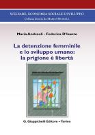 La detenzione femminile e lo sviluppo umano: la prigione è libertà di Maria Andreoli, Federica D'Isanto edito da Giappichelli