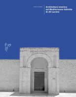Architettura islamica nel Mediterraneo fatimide (X-XII secolo) di Lamia Hadda edito da Firenze University Press