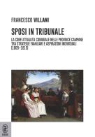 Sposi in tribunale. La conflittualità coniugale nelle province campane tra strategie familiari e aspirazioni individuali (1809-1815) di Francesco Villani edito da Aracne (Genzano di Roma)