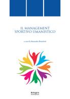 Il management sportivo umanistico edito da Bologna University Press
