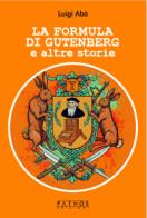 La formula di Gutenberg e altre storie di Luigi Abà edito da Pathos Edizioni