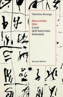 Raccontare libri. L'arte dell'intervista letteraria di Valentina Berengo edito da Ronzani Editore