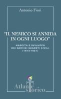Il nemico si annida in ogni luogo. Nascita e sviluppo dei servizi segreti civili 1914-1921 di Antonio Fiori edito da All Around