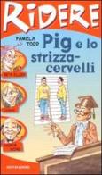 Pig e lo strizzacervelli di Pamela Todd edito da Mondadori