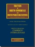 Diritto e prassi del commercio internazionale di Francesco Galgano, Fabrizio Marella edito da CEDAM