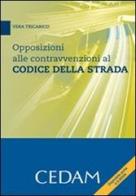 Opposizioni alle contravvenzioni al codice della strada. Con CD-ROM di Vera Tricarico edito da CEDAM