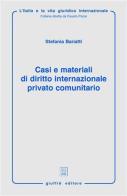 Casi e materiali di diritto internazionale privato comunitario di Stefania Bariatti edito da Giuffrè