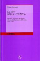 Le doti della «Povertà». Famiglia, risparmio, previdenza: il Monte del matrimonio di Bologna (1583-1796) di Mauro Carboni edito da Il Mulino