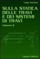 Sulla statica delle travi e dei sistemi delle travi vol.2 di Luigi Ascione edito da Liguori