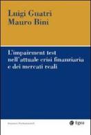 L' impairment test nell'attuale crisi finanziaria e dei mercati reali di Luigi Guatri, Mauro Bini edito da EGEA