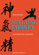 Nei gong taoista. L'arte filosofica del cambiamento di Damo Mitchell edito da Edizioni Mediterranee