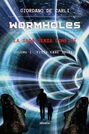 Wormholes. La saga senza confini vol.1 di Giordano De Carli edito da Gruppo Albatros Il Filo