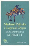 Madame Pylinska e il segreto di Chopin di Eric-Emmanuel Schmitt edito da E/O