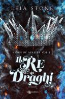 Il re dei draghi. Kings of Avalier vol.1 di Leia Stone edito da Leggereditore