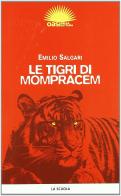 Le tigri di Mompracem di Emilio Salgari edito da La Scuola