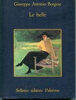 Le belle di Giuseppe A. Borgese edito da Sellerio Editore Palermo