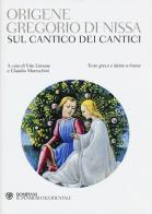 Sul Cantico dei cantici. Testo greco e latino a fronte di Gregorio di Nissa (san), Origene edito da Bompiani