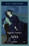 Ada o Ardore di Vladimir Nabokov edito da Adelphi