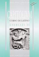 Capitolium. Corso di lingua latina. Esercizi. Per le Scuole superiori vol.2 di Raffaele Giomini, Pasquale Cosi edito da Dante Alighieri