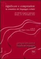 Significare e comprendere. La semantica del linguaggio verbale. Atti dell'11° Congresso nazionale (Milano, 16-18 settembre 2004) di Aldo Frigerio, Savina Raynaud edito da Aracne