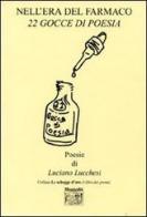 Nell'era del farmaco. 22 gocce di poesia di Luciano Lucchesi edito da Montedit